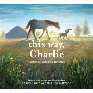 This Way, Charlie: A Touching Picture Book About Friendship and Kindness