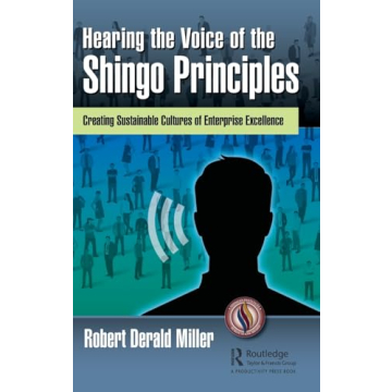 Hearing the Voice of the Shingo Principles: A Leadership Guide to Sustainable Improvement
