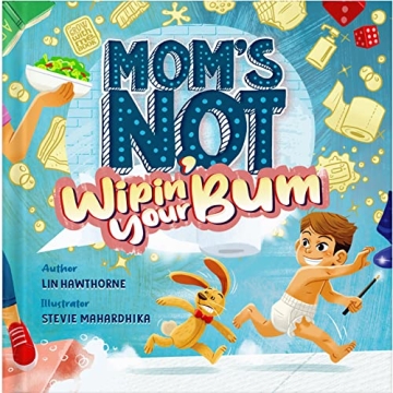 Mom's Not Wipin' Your Bum - Fun Potty Training Book for Kids