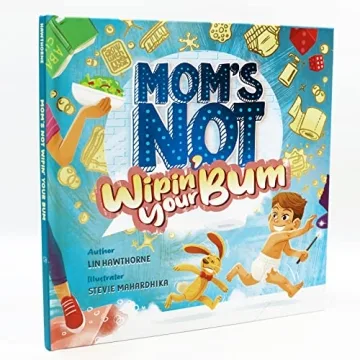 Mom's Not Wipin' Your Bum - Fun Potty Training Book for Kids