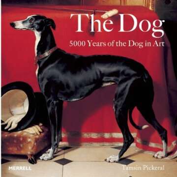 The Dog: 5000 Years of the Dog in Art by Tamsin Pickeral (1-Sep-2010) Paperback