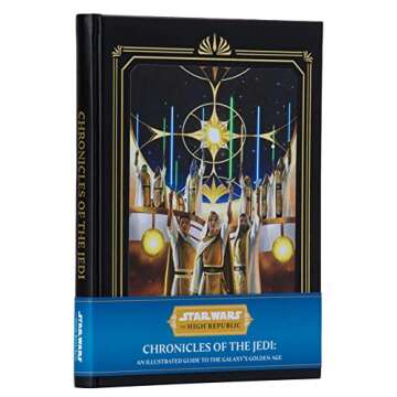 Star Wars: The High Republic: Chronicles of the Jedi: An Illustrated Guide to the Galaxy's Golden Age