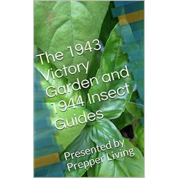 The 1943 Victory Garden and 1944 Insect Guides: Presented by Prepper Living
