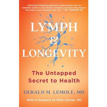 Lymph & Longevity: The Untapped Secret to Health (A Health-Boosting Guide)