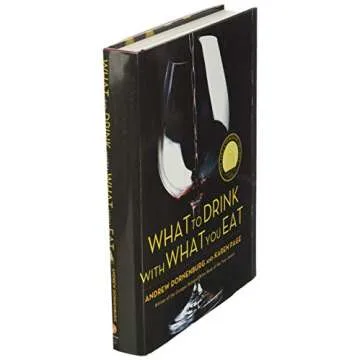 What to Drink with What You Eat: The Definitive Guide to Pairing Food with Wine, Beer, Spirits, Coffee, Tea - Even Water - Based on Expert Advice from America's Best Sommeliers