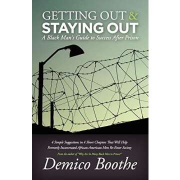 Getting Out and Staying Out: A Black Man's Guide to Success After Prison