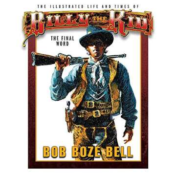 The Illustrated Life And Times Of Billy The Kid: The Final Word