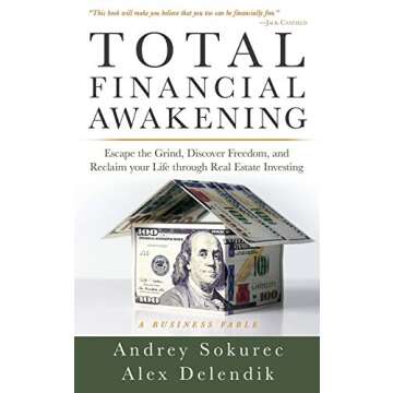 Total Financial Awakening: Escape the Grind, Discover Freedom, and Reclaim your Life through Real Es...