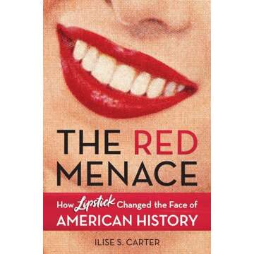 The Red Menace: How Lipstick Changed the Face of American History