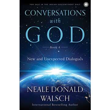 Conversations with God - Book 4: New and Unexpected Dialogues
