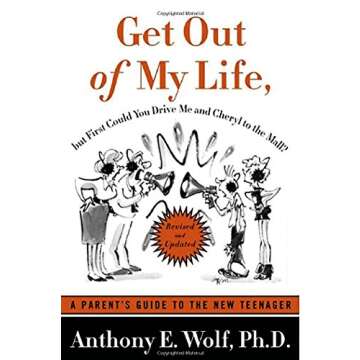 Get Out of My Life, But First Could You Drive Me & Cheryl to the Mall?: A Parent's Guide to the New Teenager
