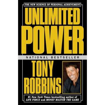 Unlimited Power: The New Science Of Personal Achievement - Transform Your Life with Tony Robbins
