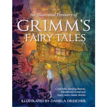 An Illustrated Treasury of Grimm's Fairy Tales: Cinderella, Sleeping Beauty, Hansel and Gretel and m...
