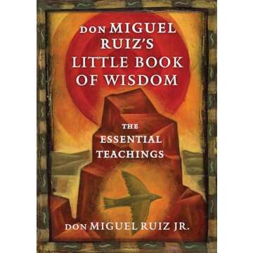 don Miguel Ruiz's Little Book of Wisdom: The Essential Teachings (Toltec Wisdom Series)