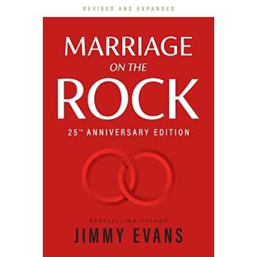 Marriage on the Rock 25th Anniversary: The Comprehensive Guide to a Solid, Healthy and Lasting Marri...
