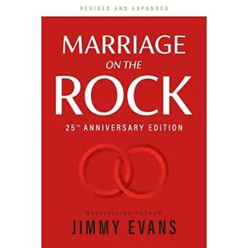 Marriage on the Rock 25th Anniversary: The Comprehensive Guide to a Solid, Healthy and Lasting Marri...
