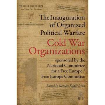 The Inauguration of "Organized Political Warfare": The Cold War Organizations Sponsored by the Natio...