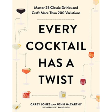 Every Cocktail Has a Twist 200 Variations for Classic Drinks