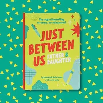 Just Between Us: Father & Daughter: The Original Bestselling No-Stress, No-Rules Journal