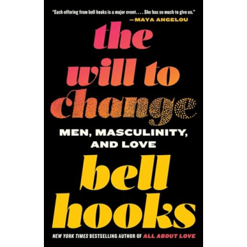 The Will to Change: Men, Masculinity, and Love