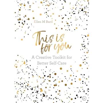 This is For You: A Creative Toolkit for Better Self-Care