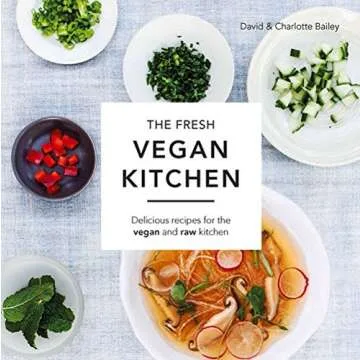 The Fresh Vegan Kitchen: Delicious Recipes for the Vegan and Raw Kitchen by David Bailey (2016-04-01...