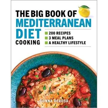 The Big Book of Mediterranean Diet Cooking: 200 Recipes and 3 Meal Plans for a Healthy Lifestyle