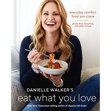 [Danielle Walker]-Danielle Walker's Eat What You Love- Everyday Comfort Food You Crave; Gluten-Free,...