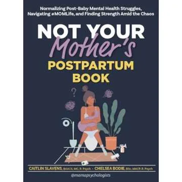 Not Your Mother’s Postpartum Book: Your Essential Guide to Motherhood and Mental Wellness