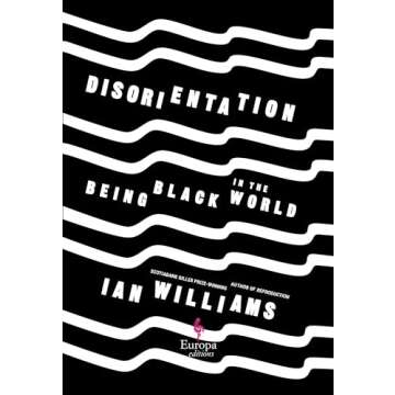 Disorientation: Being Black in The World - A Deep Dive into Identity and Culture