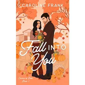 Fall Into You: a Brother's Best Friend Romantic Comedy (Seasons of Love Book 1)