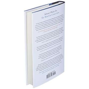 The Mind-Gut Connection: How the Hidden Conversation Within Our Bodies Impacts Our Mood, Our Choices, and Our Overall Health