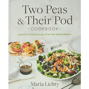 Two Peas & Their Pod Cookbook: Favorite Everyday Recipes from Our Family Kitchen
