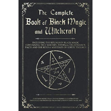 The Complete Book of Black Magic and Witchcraft: Including the rituals of Ceremonial Magic, Exorcism...