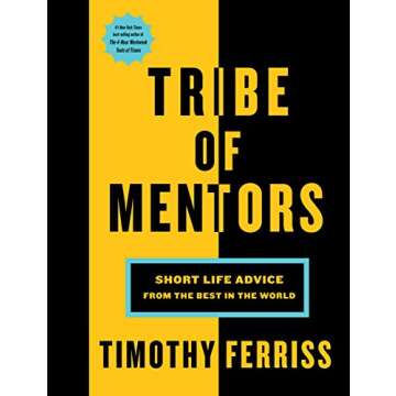 Tribe Of Mentors: Short Life Advice from the Best in the World