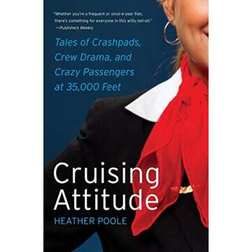 Cruising Attitude: Tales of Crashpads, Crew Drama, and Crazy Passengers at 35,000 Feet