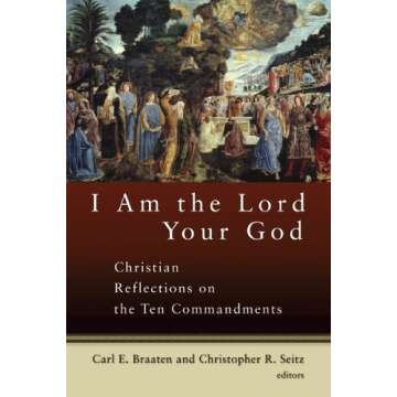 I Am the Lord Your God: Christian Reflections on the Ten Commandments
