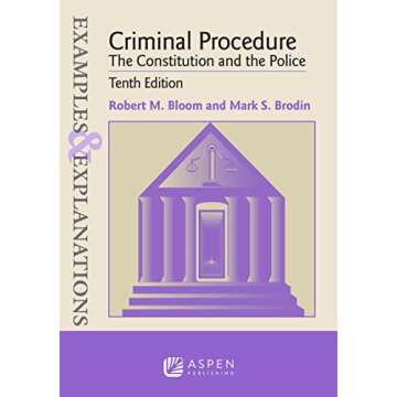 Examples & Explanations for Criminal Procedure: The Constitution and the Police (Examples & Explanat...
