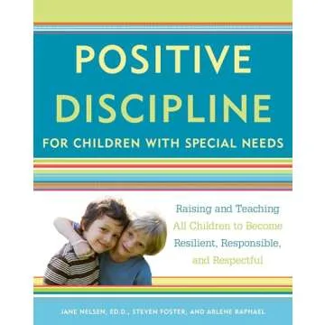 Positive Discipline for Children with Special Needs: Raising and Teaching All Children to Become Res...