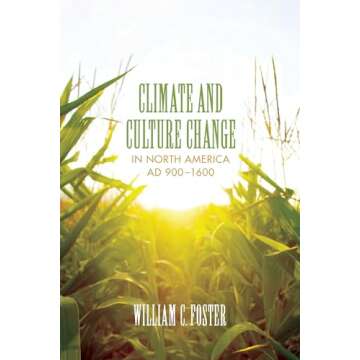 Climate and Culture Change in North America AD 900–1600 (Clifton and Shirley Caldwell Texas Herita...