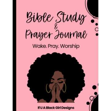 Bible Study & Prayer Journal: A Daily Journal Created For African American Women To Wake, Pray, And ...