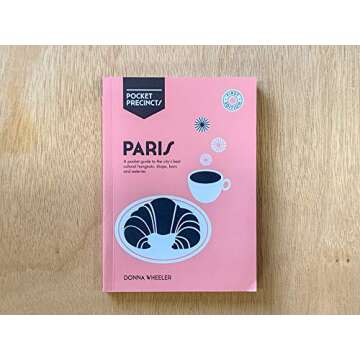 Paris Pocket Precincts: A Pocket Guide To The City's Best Cultural Hangouts, Shops, Bars And Eateries