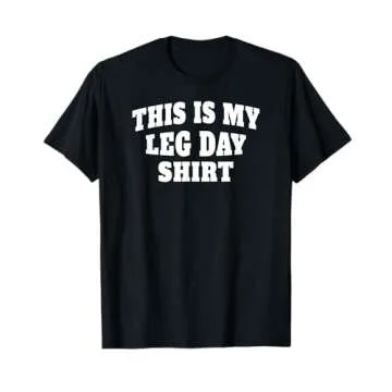 This is My Leg Day Funny Gym for Weight Lifting T-Shirt