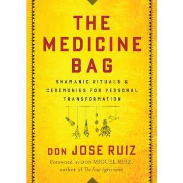 The Medicine Bag: Shamanic Rituals & Ceremonies for Personal Transformation (Shamanic Wisdom Series)