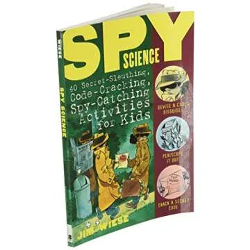 Spy Science: 40 Secret-Sleuthing, Code-Cracking, Spy-Catching Activities for Kids