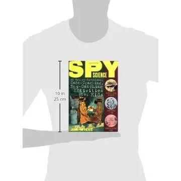 Spy Science: 40 Secret-Sleuthing, Code-Cracking, Spy-Catching Activities for Kids