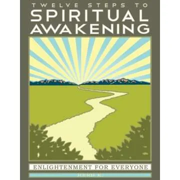Twelve Steps to Spiritual Awakening: Enlightenment for Everyone