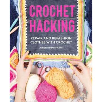 Crochet Hacking: Repair and Refashion Clothes with Crochet