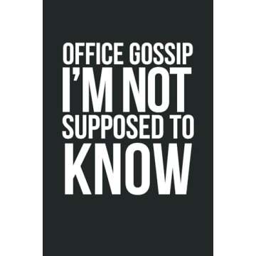 Office Gossip I'm Not Supposed to Know: A Funny 6 x 9 Blank Lined Office Notebook Gag Gift Journal f...