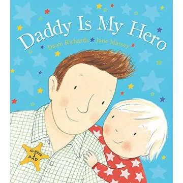 Daddy Is My Hero: Celebrate Dad this Father's Day with this Fun Picture Book!